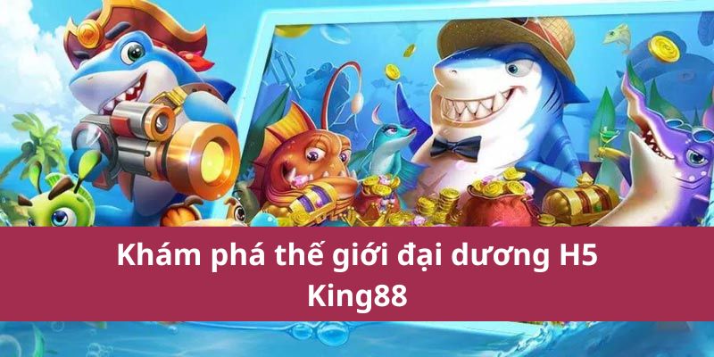 Bắn Cá H5 Đổi Thưởng: Trải Nghiệm Game Thú Vị và Hấp Dẫn 2 bắn cá h5 đổi thưởng