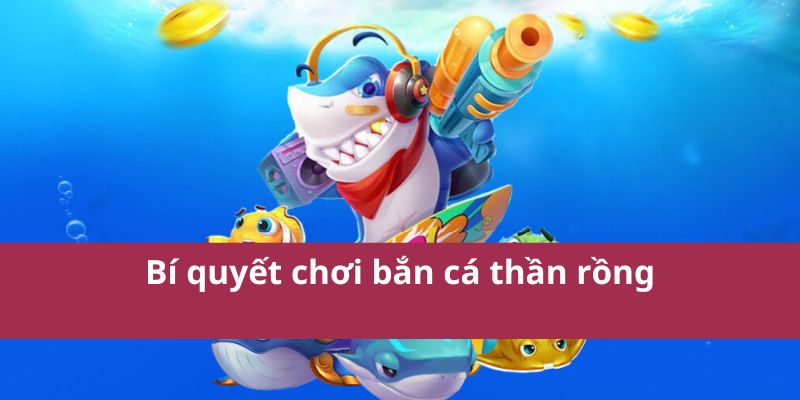 Bắn Cá Thần Rồng: Game Giải Trí Hấp Dẫn Và Kịch Tính 3 bắn cá thần rồng