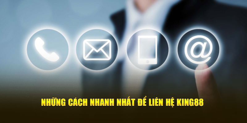 Phương Thức Liên Hệ King88 - Tổng Hợp Chi Tiết Và Mới Nhất 3 Đa dạng cách thức liên hệ đến King88