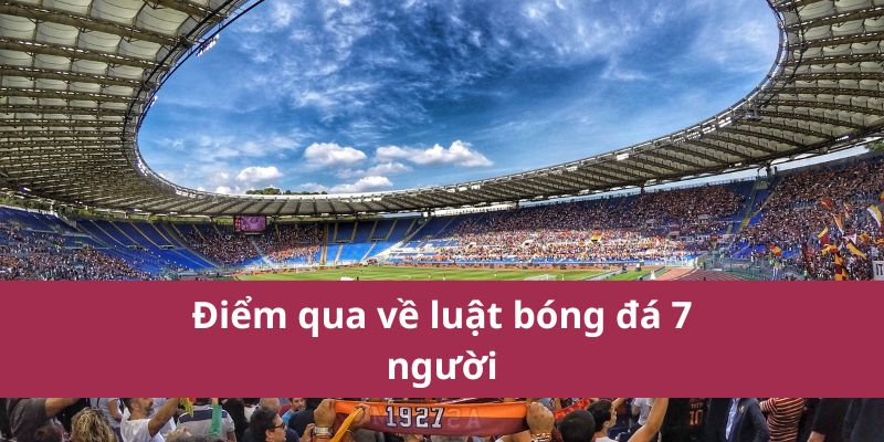 Tìm Hiểu Luật Bóng Đá 7 Người Chi Tiết Và Cơ Bản Nhất 2 Điểm qua về luật bóng đá 7 người